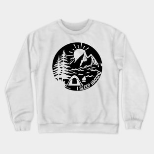 I Sleep Around Camping Crewneck Sweatshirt